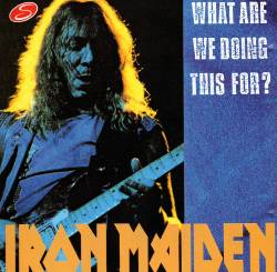 Iron Maiden (UK-1) : What Are We Doing This For